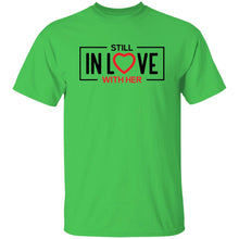 Load image into Gallery viewer, STILL IN LOVE WITH HER T-Shirt