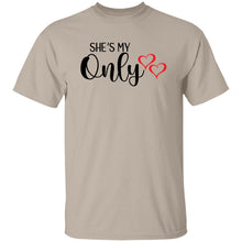 Load image into Gallery viewer, SHE'S MY ONLY T-Shirt - Now Ya Talkin Tees 2