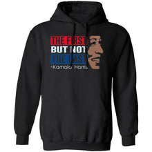 Load image into Gallery viewer, Kamala FIRST BUT NOT THE LAST Hoodie