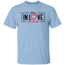 Load image into Gallery viewer, STILL IN LOVE WITH HER T-Shirt