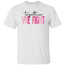Load image into Gallery viewer, TOGETHER WE FIGHT 3 - Now Ya Talkin Tees 2