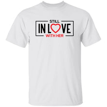 Load image into Gallery viewer, STILL IN LOVE WITH HER T-Shirt