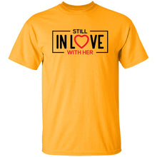 Load image into Gallery viewer, STILL IN LOVE WITH HER T-Shirt