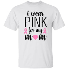 Load image into Gallery viewer, I WEAR PINK FOR MY MOM - Now Ya Talkin Tees 2