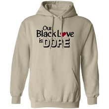 Load image into Gallery viewer, OUR BLACK LOVE IS DOPE Hoodie