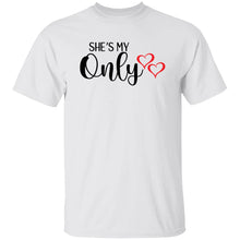 Load image into Gallery viewer, SHE'S MY ONLY T-Shirt - Now Ya Talkin Tees 2