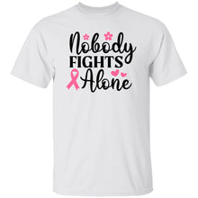 Load image into Gallery viewer, NOBODY FIGHTS ALONE - Now Ya Talkin Tees 2