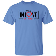 Load image into Gallery viewer, STILL IN LOVE WITH HER T-Shirt