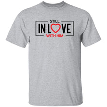 Load image into Gallery viewer, STILL IN LOVE WITH HIM T-Shirt