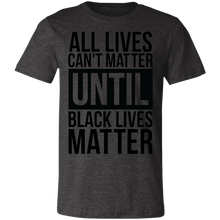 Load image into Gallery viewer, All Lives Can't Matter - Now Ya Talkin Tees 2