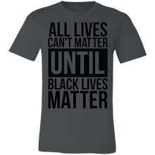 Load image into Gallery viewer, All Lives Can't Matter - Now Ya Talkin Tees 2
