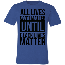 Load image into Gallery viewer, All Lives Can't Matter - Now Ya Talkin Tees 2