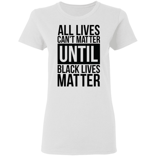 All Lives Can't Matter - Now Ya Talkin Tees 2