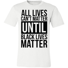 Load image into Gallery viewer, All Lives Can't Matter - Now Ya Talkin Tees 2