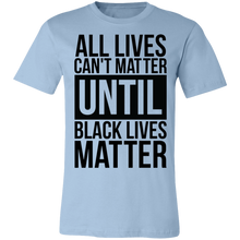 Load image into Gallery viewer, All Lives Can't Matter - Now Ya Talkin Tees 2