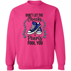 DON'T LET THE CHUCKS FOOL YOU SWEATSHIRT