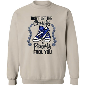 DON'T LET THE CHUCKS FOOL YOU SWEATSHIRT