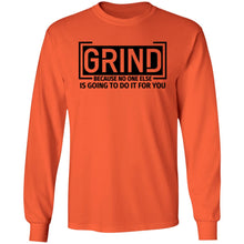 Load image into Gallery viewer, GRIND BECAUSE NO ONE ELSE LONG SLEEVE
