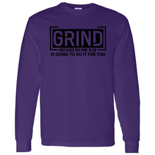 Load image into Gallery viewer, GRIND BECAUSE NO ONE ELSE LONG SLEEVE
