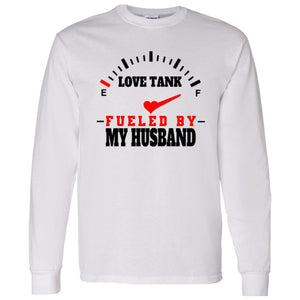 LOVE TANK FUELED BY MY HUSBAND LONG SLEEVE