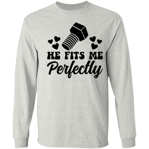 HE FITS ME PERFECTLY HE FITS ME PERFECTLY  LONG SLEEVE