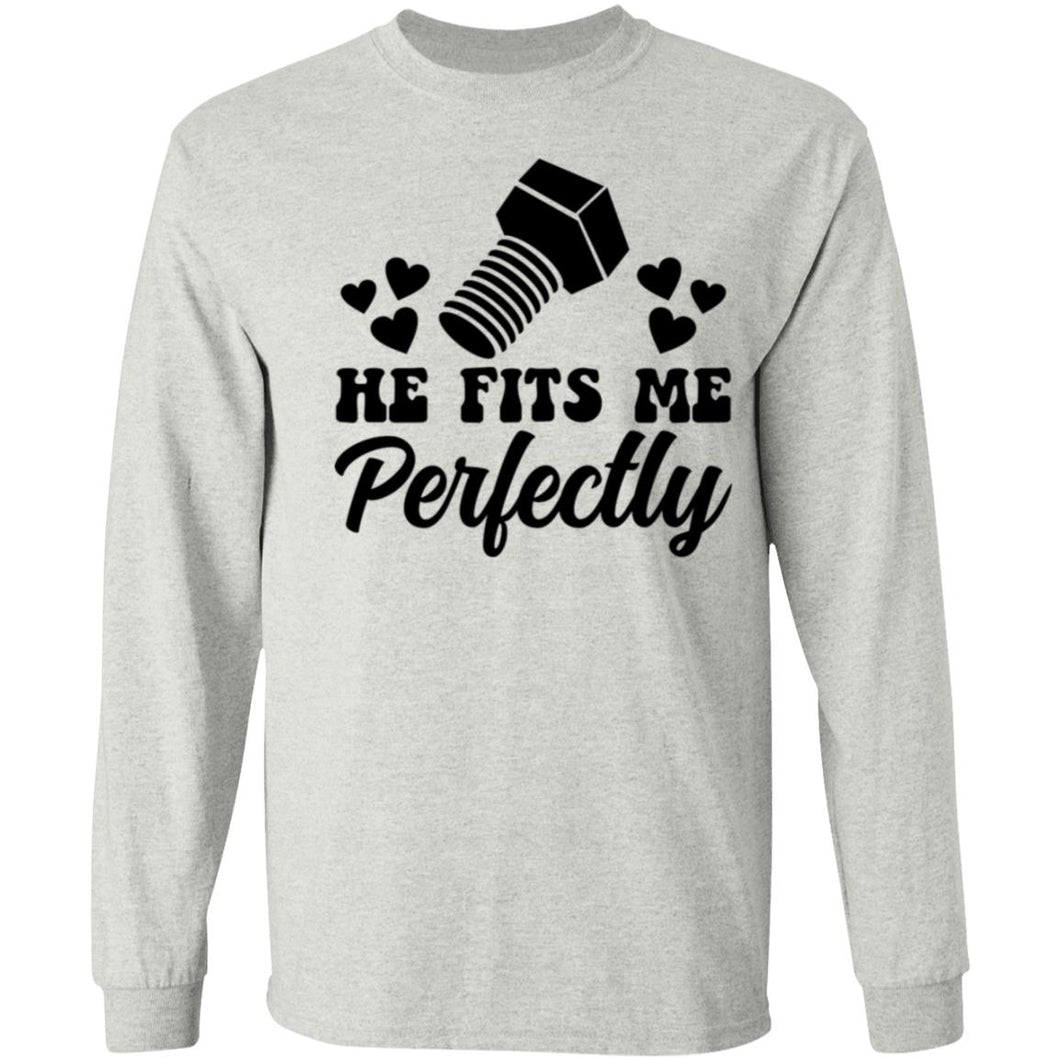 HE FITS ME PERFECTLY HE FITS ME PERFECTLY  LONG SLEEVE
