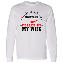 Load image into Gallery viewer, Love Tank Fueled by my WIFE long sleeve
