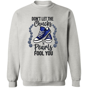 DON'T LET THE CHUCKS FOOL YOU SWEATSHIRT