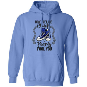 DON'T LET THE CHUCKS FOOL YOU Hoodie