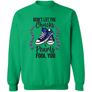 DON'T LET THE CHUCKS FOOL YOU SWEATSHIRT