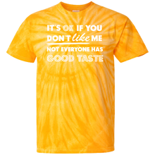 Load image into Gallery viewer, It's Ok If You Don't Like Me Not Everyone Has Good Taste - Now Ya Talkin Tees 2

