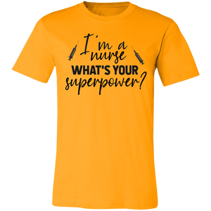 I'm A Nurse What Is Your Superpower - Now Ya Talkin Tees 2