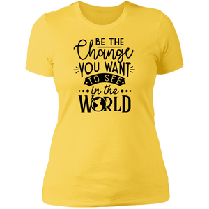 Be the Change You Want to See - Now Ya Talkin Tees 2