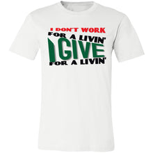 Load image into Gallery viewer, I Give T-Shirt - Now Ya Talkin Tees 2
