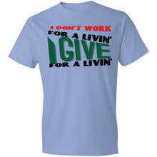 Load image into Gallery viewer, I Give for a Livin (front only) - Now Ya Talkin Tees 2
