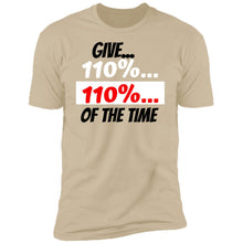 Load image into Gallery viewer, Give 110% T-Shirt
