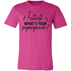 I'm A Nurse What Is Your Superpower - Now Ya Talkin Tees 2