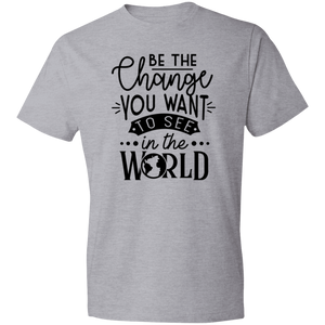 Be the Change the World Wants to See - Now Ya Talkin Tees 2