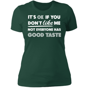 It's Ok If You Don't Like Me Not Everyone Has Good Taste