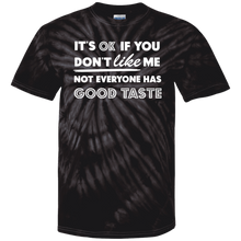 Load image into Gallery viewer, It's Ok If You Don't Like Me Not Everyone Has Good Taste - Now Ya Talkin Tees 2
