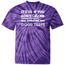 Load image into Gallery viewer, It's Ok If You Don't Like Me Not Everyone Has Good Taste - Now Ya Talkin Tees 2
