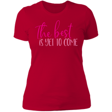 Load image into Gallery viewer, The Best Is Yet to Come - Now Ya Talkin Tees 2

