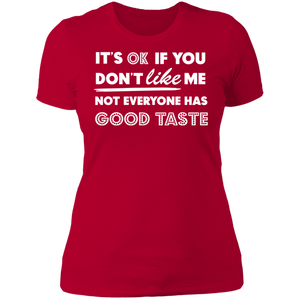 It's Ok If You Don't Like Me Not Everyone Has Good Taste