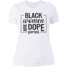 Load image into Gallery viewer, Black Women are Dope Period
