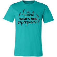 Load image into Gallery viewer, I&#39;m A Nurse What Is Your Superpower - Now Ya Talkin Tees 2
