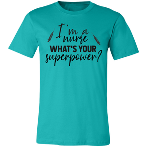 I'm A Nurse What Is Your Superpower - Now Ya Talkin Tees 2