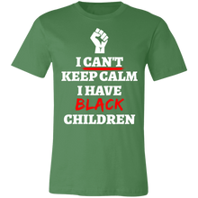 Load image into Gallery viewer, Can&#39;t Keep Calm I Have Black Children - Now Ya Talkin Tees 2
