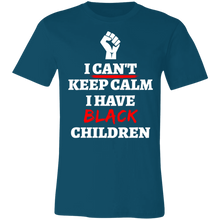 Load image into Gallery viewer, Can&#39;t Keep Calm I Have Black Children - Now Ya Talkin Tees 2
