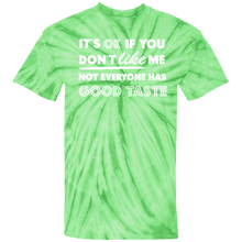 Load image into Gallery viewer, It's Ok If You Don't Like Me Not Everyone Has Good Taste - Now Ya Talkin Tees 2
