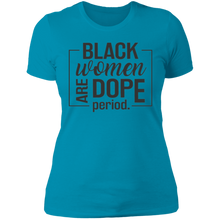 Load image into Gallery viewer, Black Women are Dope Period
